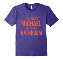 Im Just Michael in the Bathroom Hilarious Tshirt
