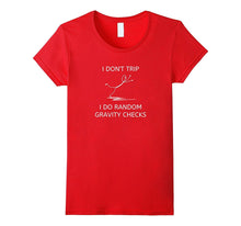 "I Don't Trip I Do Random Gravity Checks" Funny T-Shirt