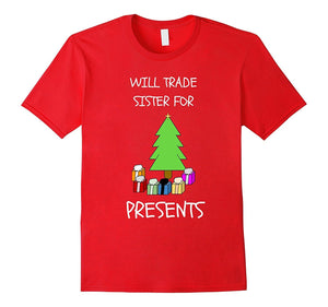 "Will Trade Sister for Presents" Funny Christmas T-Shirt