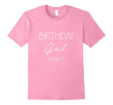 30th Birthday Shirt BIRTHDAY GAL Gift Dirty Thirty 30