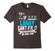 If Larry Can't Fix It No One Can T-Shirt, Father Day Gift