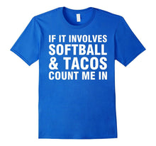 If It Involves Softball & Tacos Count Me in Shirt