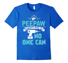 If Peepaw Can't Fix It No One Can T-Shirt