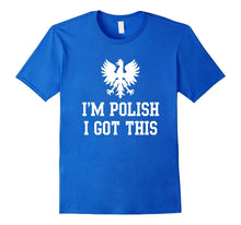 I'm Polish I Got This Funny Poland T-Shirt