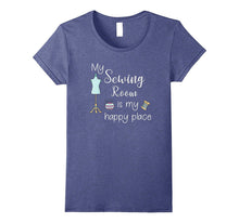 My Sewing Room Is My Happy Place Funny Sewing Quilting Shirt