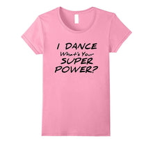 I Dance What's Your Superpower T-Shirt Dancer Tee