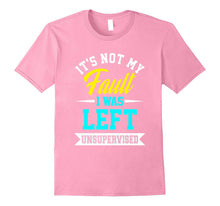 Funny Its Not My Fault I Was Left Unsupervised T-Shirt Meme