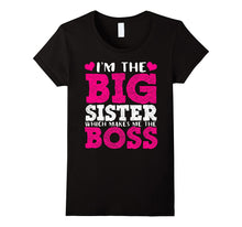 I'm the Big Sister Which Makes Me the Boss T-Shirt