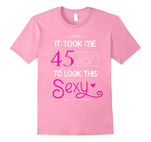 45th Birthday Gift Shirt Look Sexy 45 Year Old Tshirt