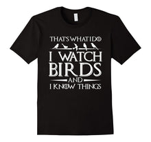 That's What I Do I Watch Birds and I Know Things T-Shirt