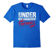 Retirement Gift Under New Management Retired Funny T-Shirt