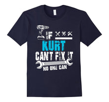 If Kurt Can't Fix It No One Can T-Shirt, Father Day Gift