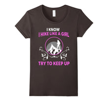 I Know I Hike Like a Girl Try to Keep Up Shirt Funny Hiking