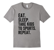 Eat Sleep Take Kids to Sports Repeat - Sports Parent T-Shirt