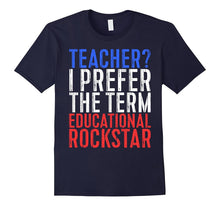 Teacher I Prefer the Term Educational Rockstar T-Shirt