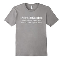 Engineer's Motto if Isn't Broken Take Apart Funny T-Shirt