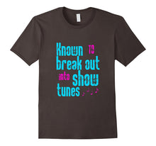 FUNNY KNOWN TO BREAK OUT INTO SHOW TUNES T-Shirt Broadway