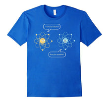 I've Lost an Electron - Are You Positive Funny Chemist Shirt