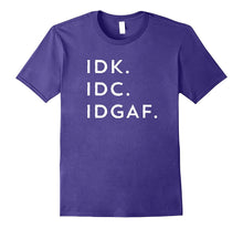 IDK IDC IDGAF T-Shirt Funny Sarcastic Graphic Tee Black Font