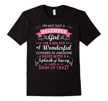 I'm Not Just a December Girl T-Shirt Birthday Gift for Girls