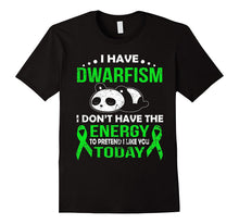I Have Dwarfism I Don't Have the Energy T Shirt