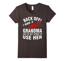 Back Off I Have a Crazy GRANDMA, I'm Not Afraid to Use Her
