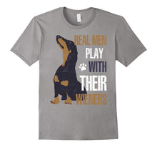 Real Men Play With Their Wieners T Shirt
