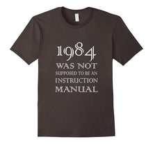 1984 Was Not Supposed to Be an Instruction Manual T-Shirt