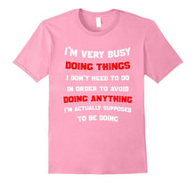 I'm Very Busy Doing Things Procrastinator T-Shirt Funny