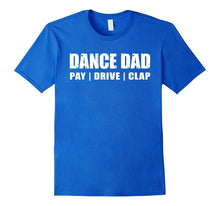DANCE DAD SHIRT, Dancing Recital Pay Drive Clap Funny TShirt