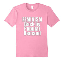 Feminism Back by Popular Demand Love Equal Rights T Shirt