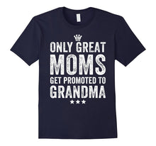 Only Great Moms Get Promoted to Grandma T-Shirt