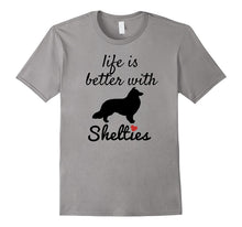 Life Is Better With Shelties T Shirt, Sheltie Gift