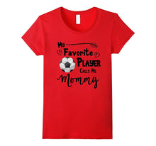 Soccer Shirt My Favorite Player Calls Me Mommy T-Shirt Tee