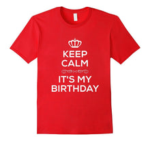 Keep Calm It's My Birthday T Shirt for Men Women Kids