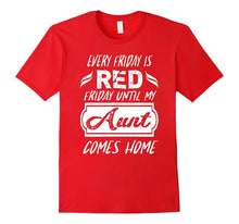 Every Friday Is Red Friday Until My Aunt Comes Home