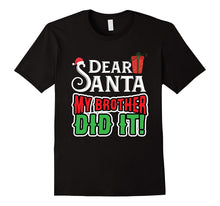 Dear Santa My Brother Did It Shirt
