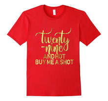 29th Birthday Shirt Twenty Nine Hot Buy Me a Shot Gold 29