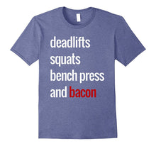 Deadlifts Squats Bench Press & Bacon T-Shirt