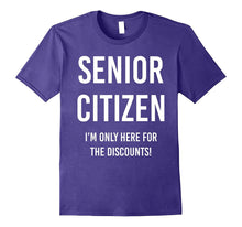 Senior Citizen T-Shirt I'm Only Here for the Discounts Funny