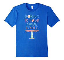 Baking Is Love Made Edible T-Shirt for Bakers