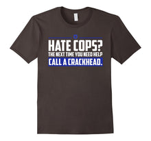 Hate Cops Next Time You Need Help Call a Crackhead T-Shirt