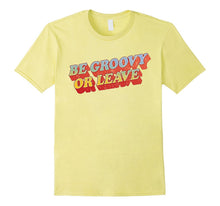 Seventies Shirts: Be Groovy or Leave 70s T-Shirt