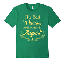The Best Nurses Are Born in August Birthday T Shirt Gift
