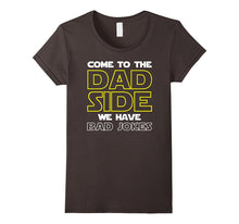 Come to the Dad Side We Have Bad Jokes Shirt Funny Father
