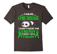I Have Lyme Disease I Don't Have the Energy T Shirt