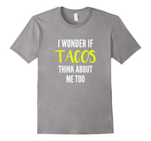 I Wonder if Tacos Think About Me Too Funny Taco T-Shirt