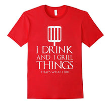Funny I Drink and Grill Things T-Shirt BBQ Birthday Gift Tee