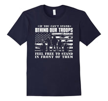 If You Can't Stand Behind Our Troops - Veteran T-Shirt