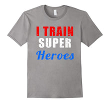 I Train Superheroes T-Shirt for Teachers